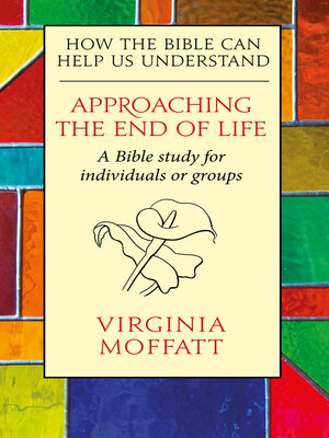 cover image of Approaching the End of Life: How the Bible Can Help Us Understand